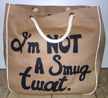 The “I’m NOT a smug twat” Bag